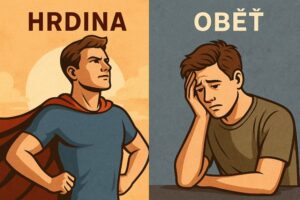 Jste hrdinou nebo spíše obětí?